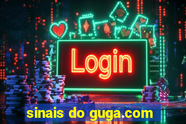 sinais do guga.com